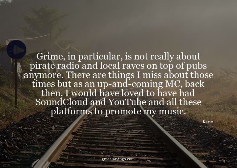 Grime, in particular, is not really about pirate radio