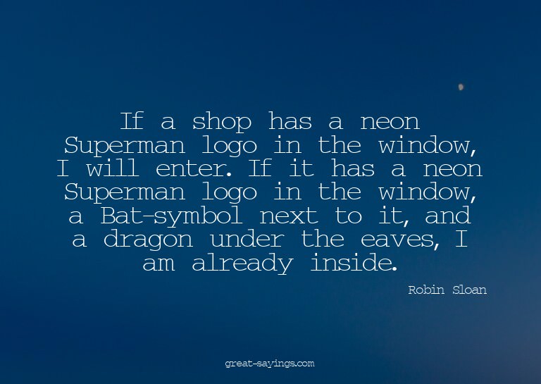 If a shop has a neon Superman logo in the window, I wil