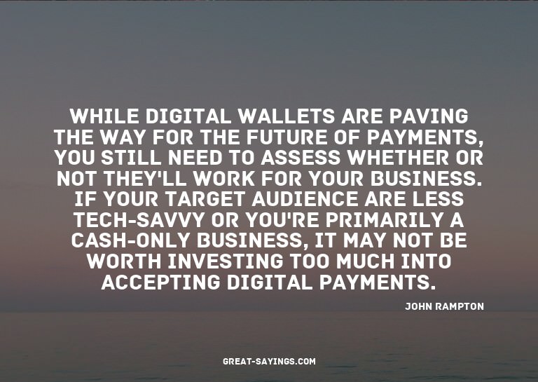 While digital wallets are paving the way for the future
