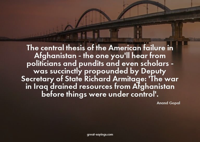 The central thesis of the American failure in Afghanist