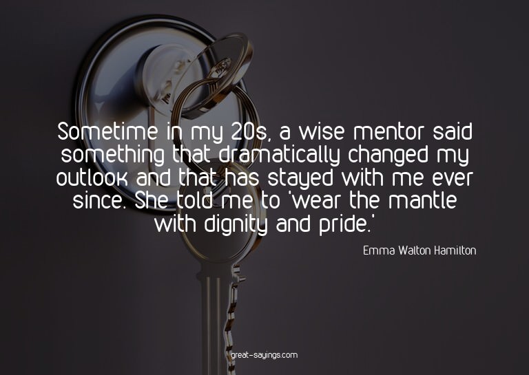 Sometime in my 20s, a wise mentor said something that d