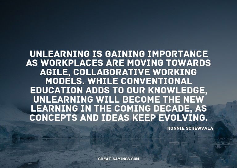 Unlearning is gaining importance as workplaces are movi