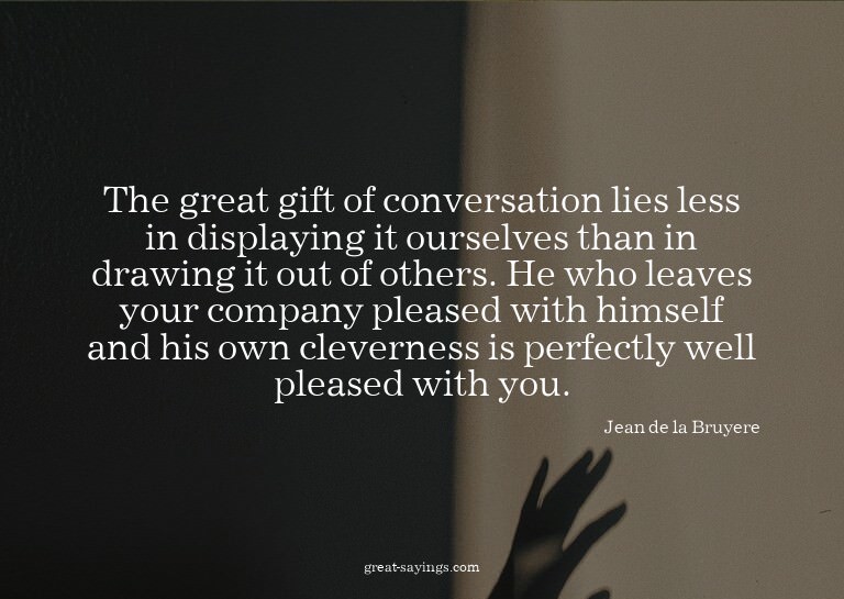 The great gift of conversation lies less in displaying
