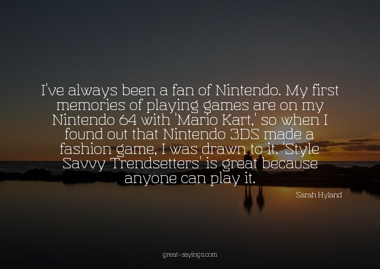I've always been a fan of Nintendo. My first memories o