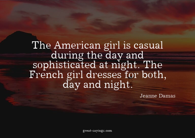The American girl is casual during the day and sophisti
