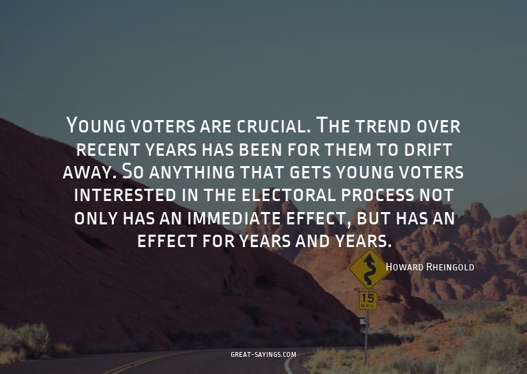 Young voters are crucial. The trend over recent years h
