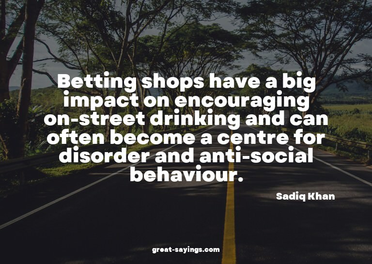 Betting shops have a big impact on encouraging on-stree