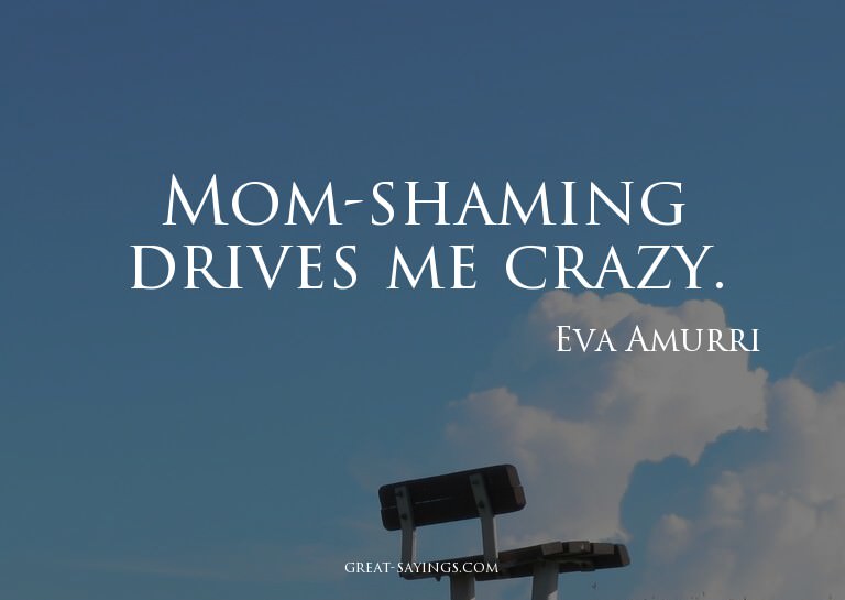 Mom-shaming drives me crazy.

