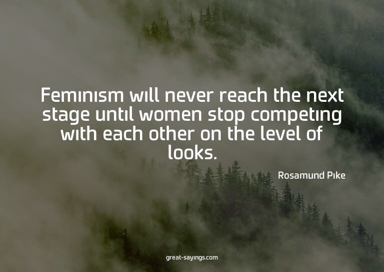 Feminism will never reach the next stage until women st