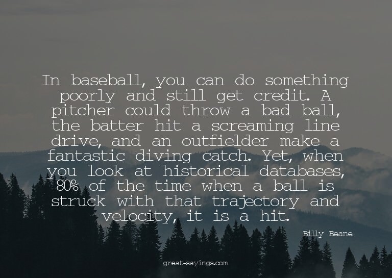In baseball, you can do something poorly and still get