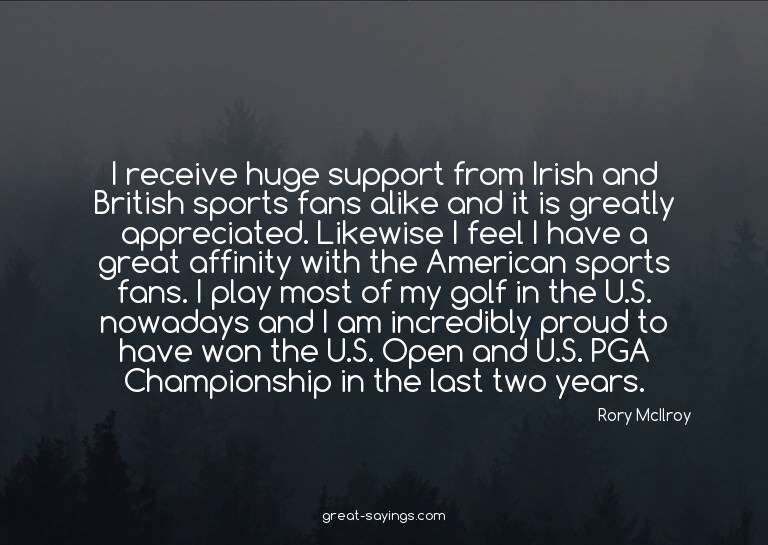 I receive huge support from Irish and British sports fa