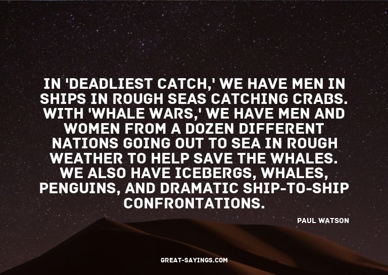 In 'Deadliest Catch,' we have men in ships in rough sea