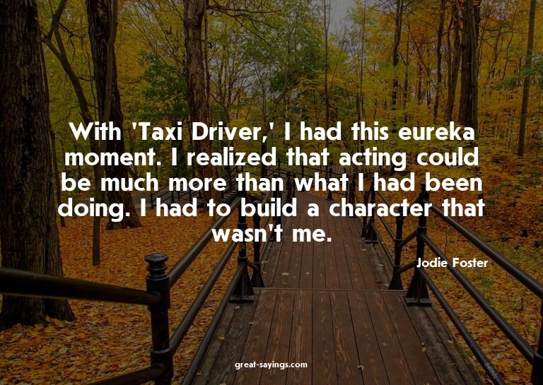 With 'Taxi Driver,' I had this eureka moment. I realize