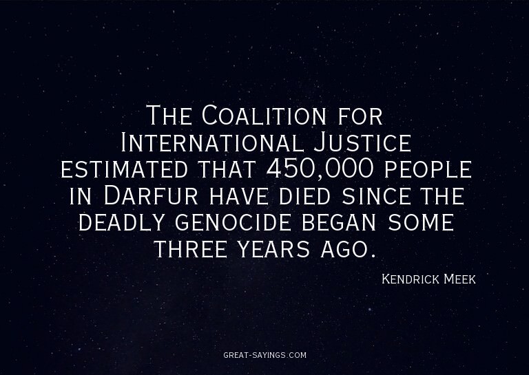 The Coalition for International Justice estimated that