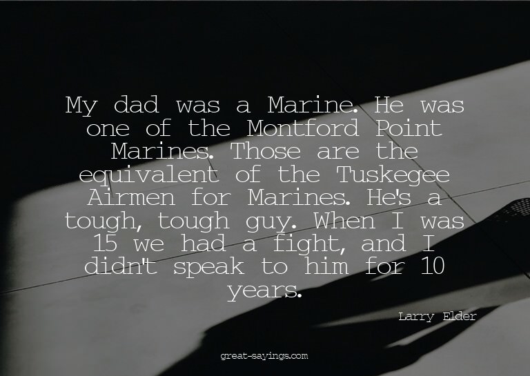 My dad was a Marine. He was one of the Montford Point M