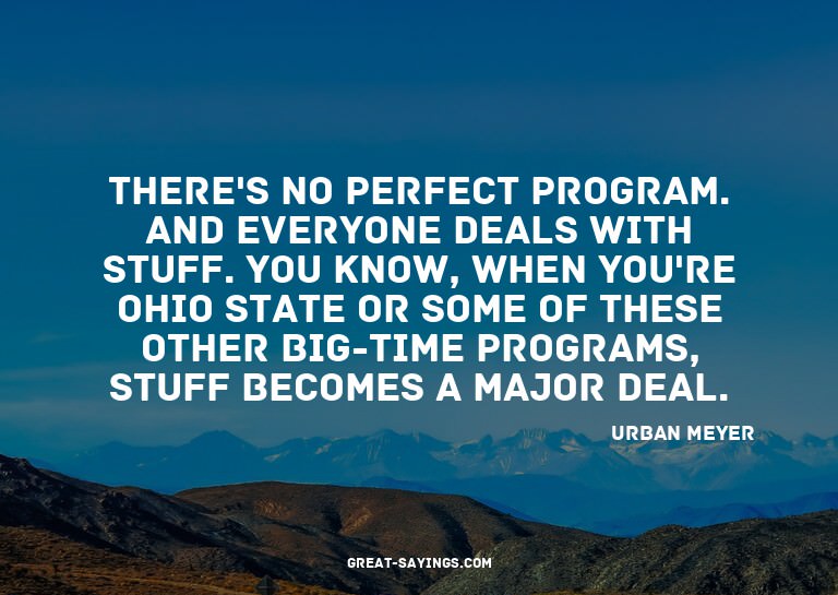 There's no perfect program. And everyone deals with stu