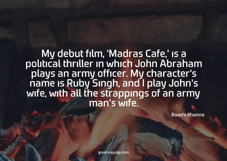 My debut film, 'Madras Cafe,' is a political thriller i