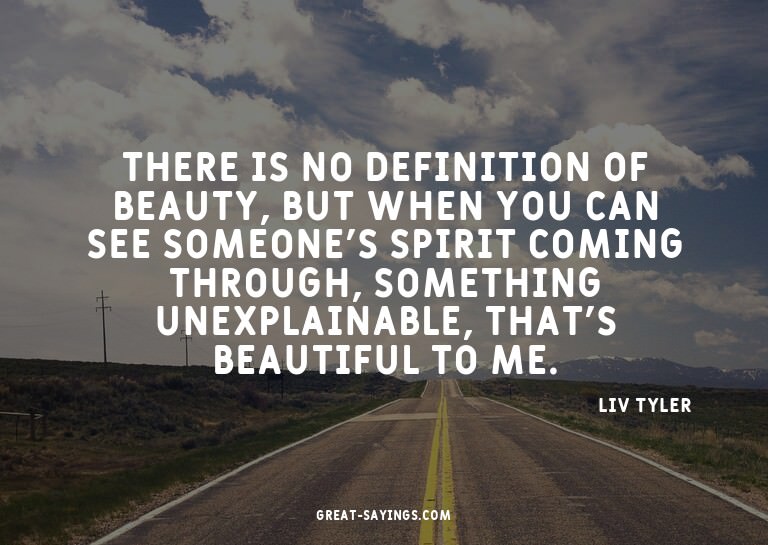 There is no definition of beauty, but when you can see