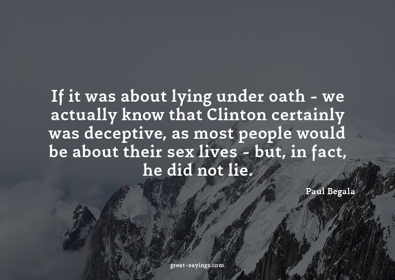 If it was about lying under oath - we actually know tha