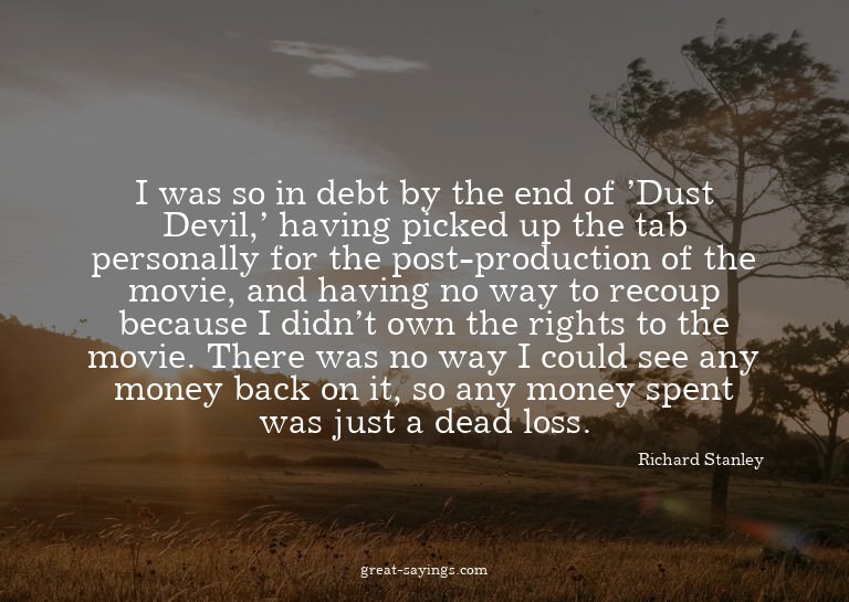 I was so in debt by the end of 'Dust Devil,' having pic
