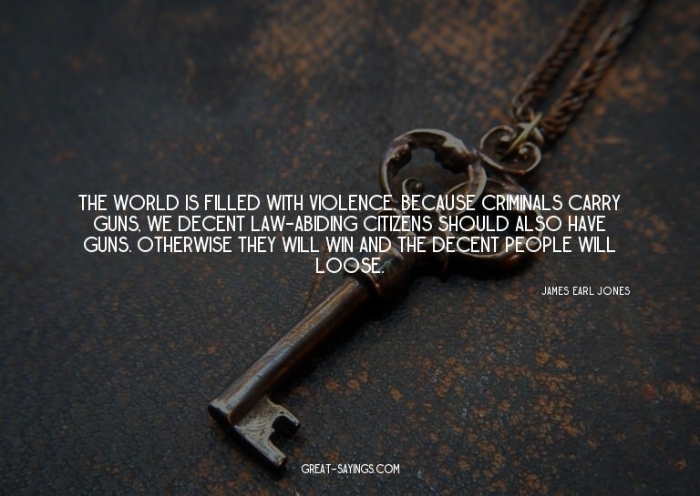 The world is filled with violence. Because criminals ca