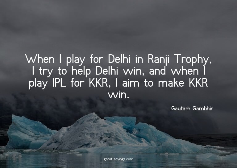 When I play for Delhi in Ranji Trophy, I try to help De