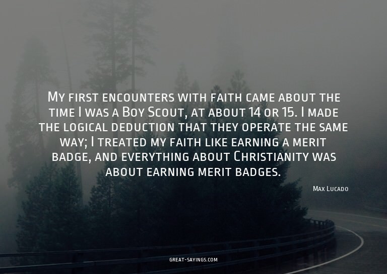 My first encounters with faith came about the time I wa