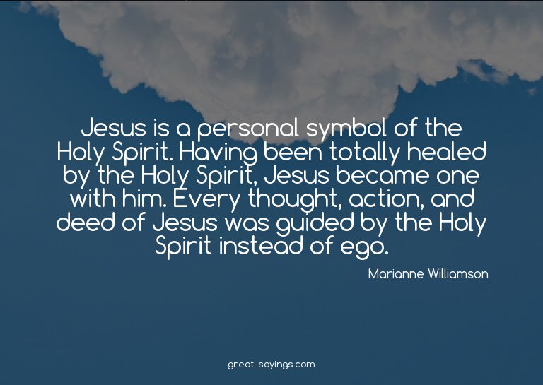 Jesus is a personal symbol of the Holy Spirit. Having b