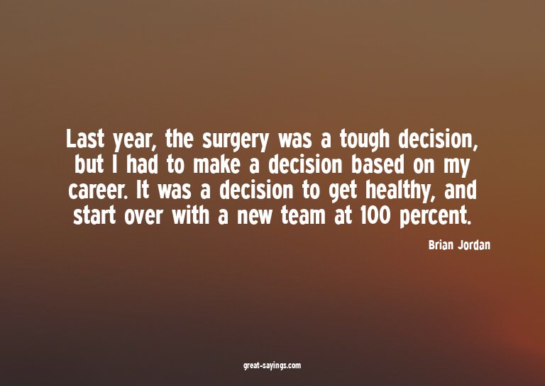 Last year, the surgery was a tough decision, but I had