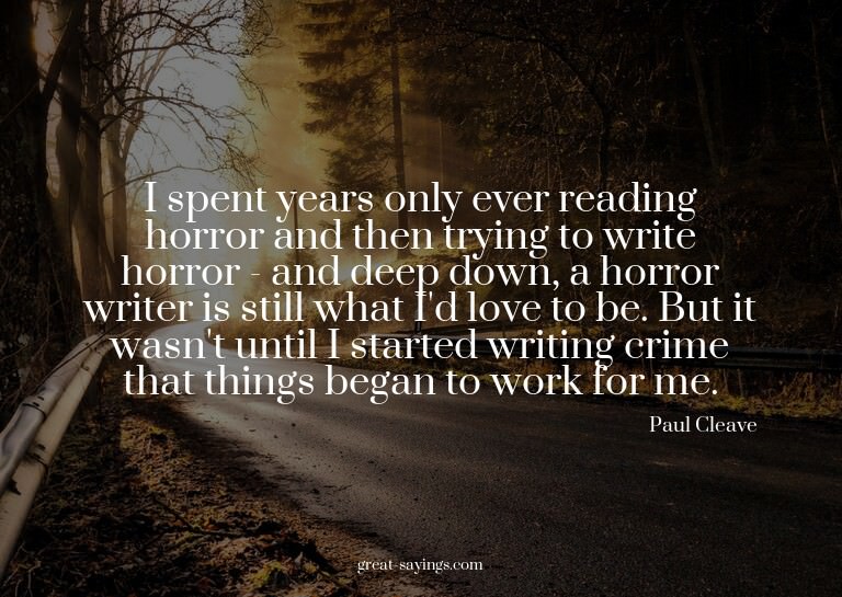 I spent years only ever reading horror and then trying