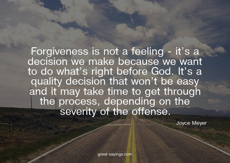 Forgiveness is not a feeling - it's a decision we make