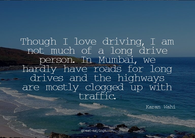 Though I love driving, I am not much of a long drive pe