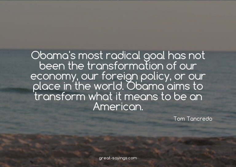 Obama's most radical goal has not been the transformati