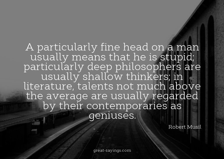 A particularly fine head on a man usually means that he