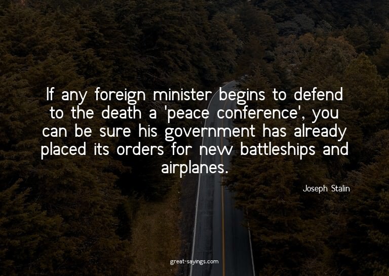 If any foreign minister begins to defend to the death a