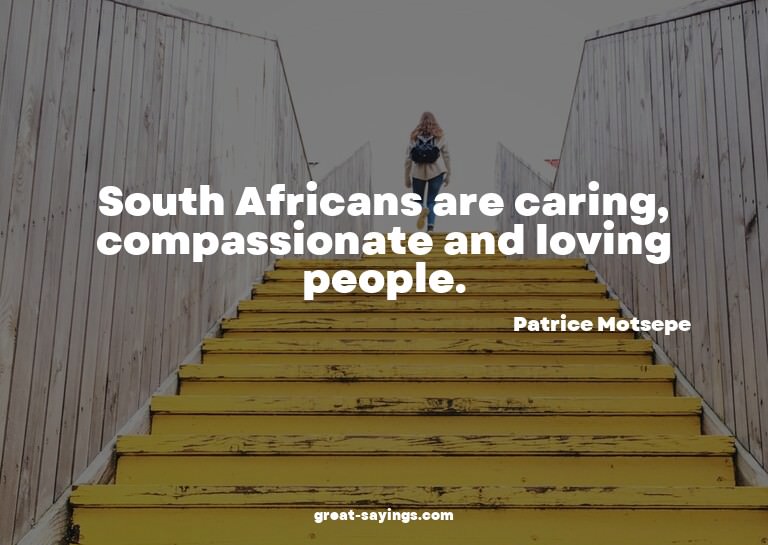 South Africans are caring, compassionate and loving peo