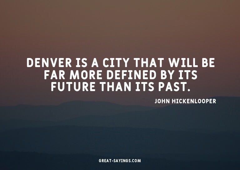 Denver is a city that will be far more defined by its f