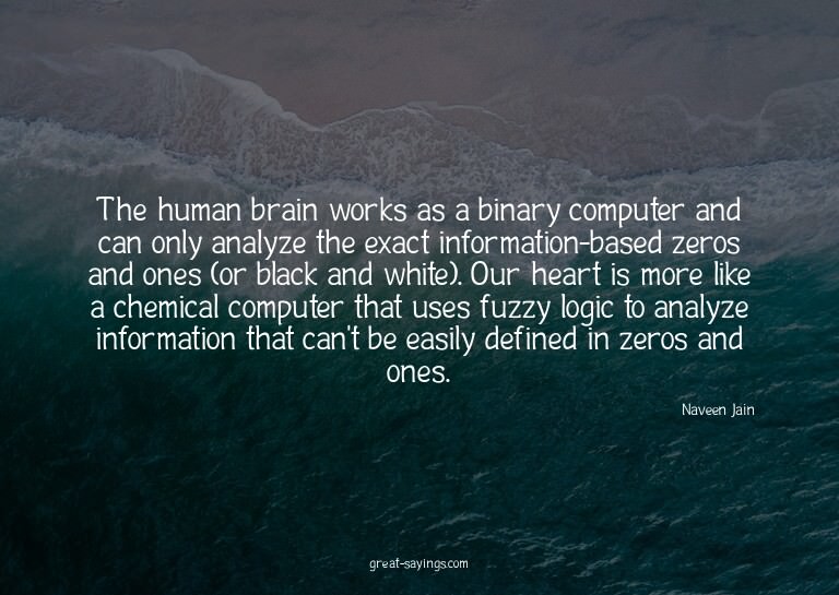 The human brain works as a binary computer and can only