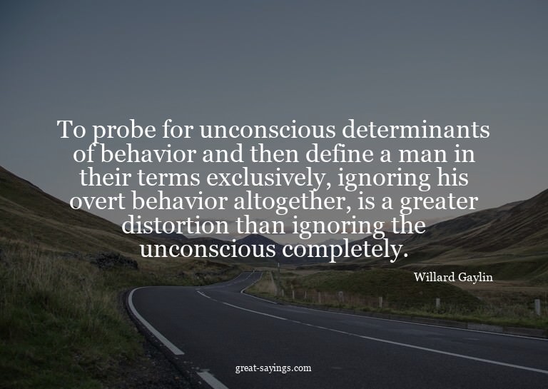To probe for unconscious determinants of behavior and t