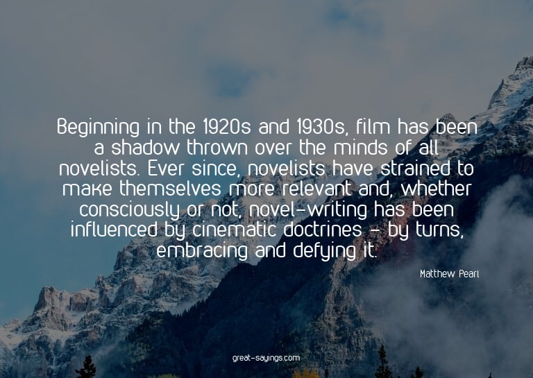 Beginning in the 1920s and 1930s, film has been a shado