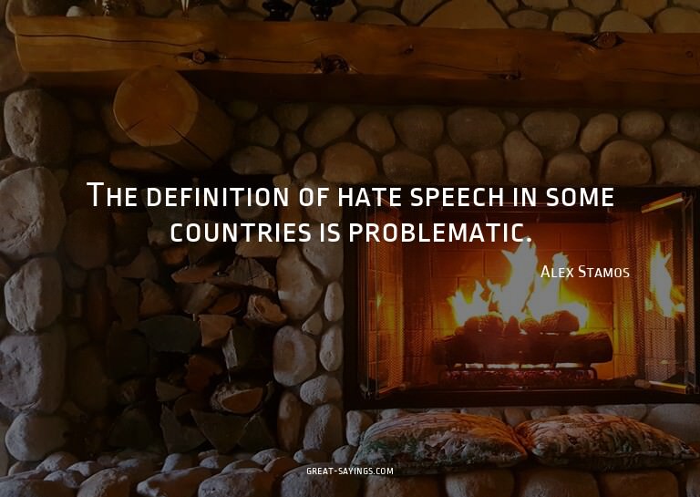 The definition of hate speech in some countries is prob