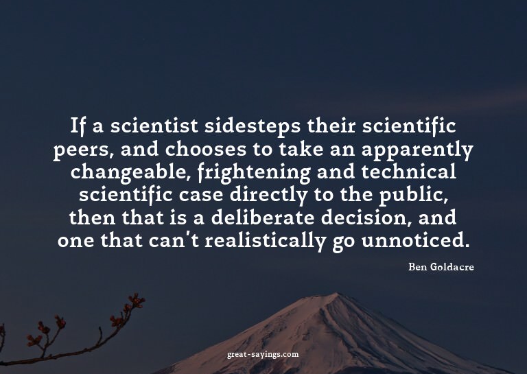 If a scientist sidesteps their scientific peers, and ch