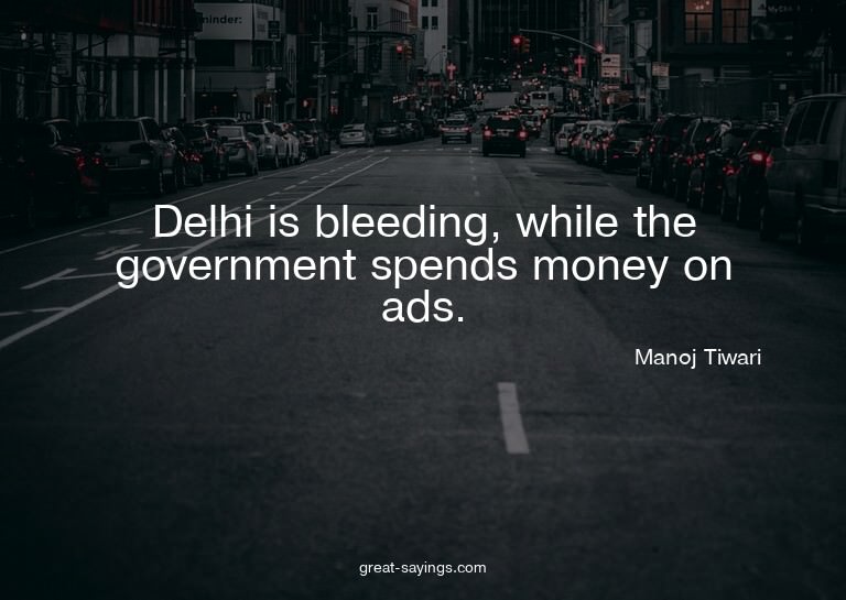 Delhi is bleeding, while the government spends money on