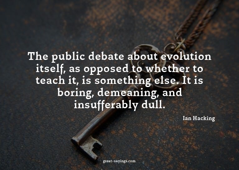 The public debate about evolution itself, as opposed to