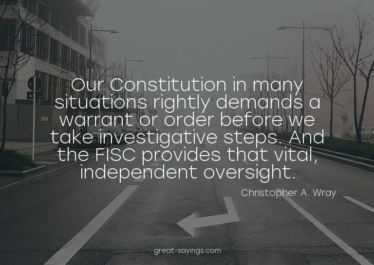 Our Constitution in many situations rightly demands a w