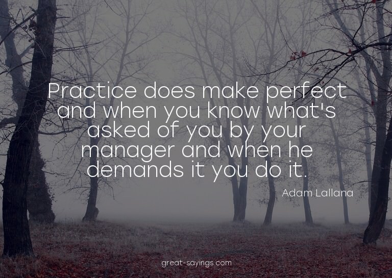 Practice does make perfect and when you know what's ask