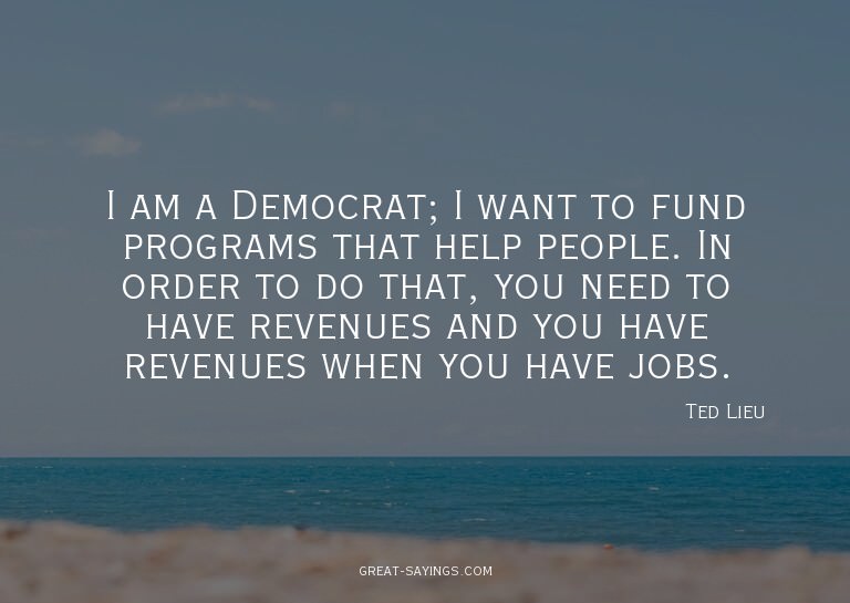 I am a Democrat; I want to fund programs that help peop