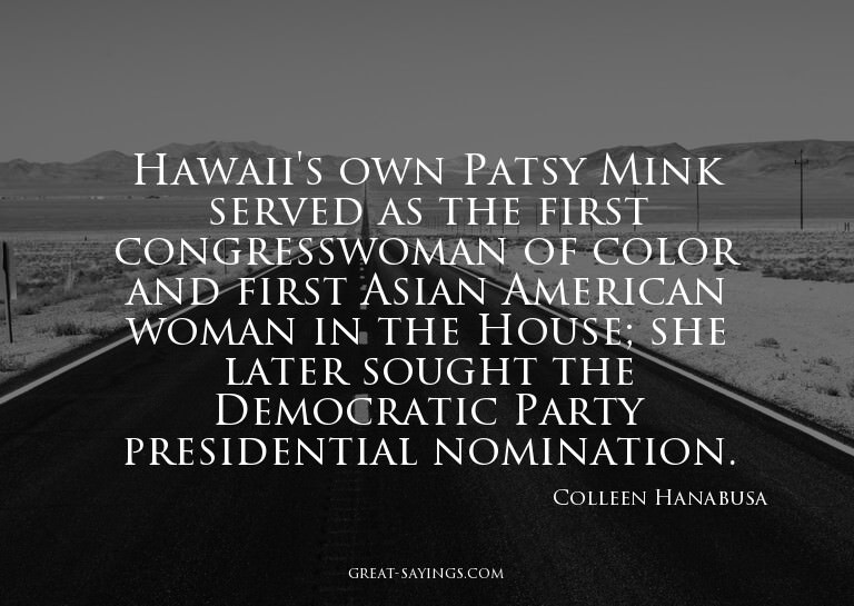 Hawaii's own Patsy Mink served as the first congresswom