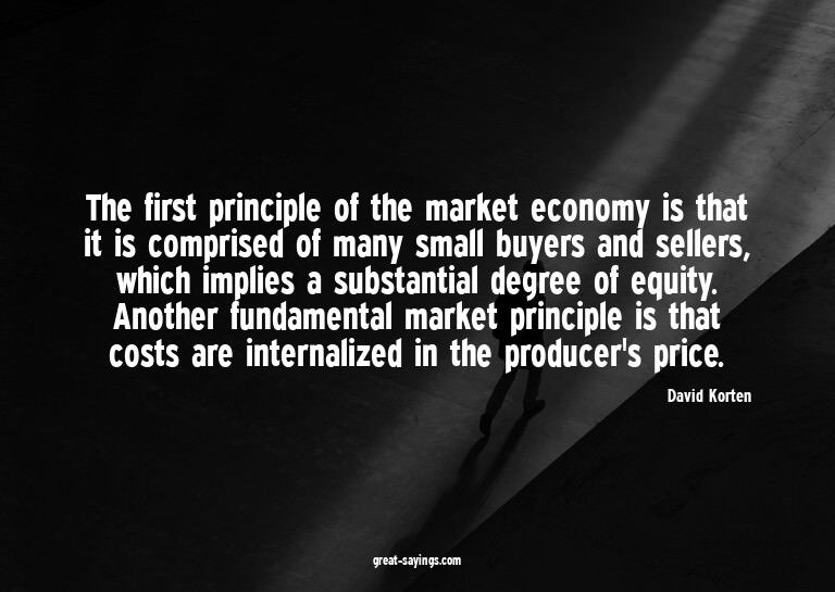 The first principle of the market economy is that it is