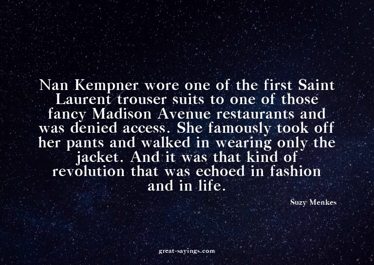 Nan Kempner wore one of the first Saint Laurent trouser